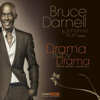 Читать Drama, Baby, Drama - Wie Sie werden, was Sie sind - Bruce Darnell