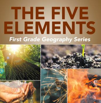 Читать The Five Elements First Grade Geography Series - Baby Professor