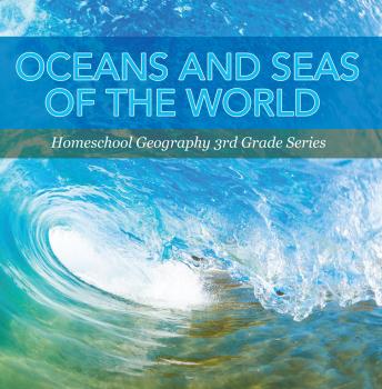 Читать Oceans and Seas of the World : Homeschool Geography 3rd Grade Series - Baby Professor
