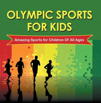 Читать Olympic Sports For Kids : Amazing Sports for Children Of All Ages - Baby Professor
