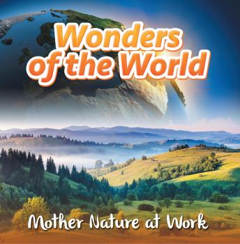 Читать Wonders of the World: Mother Nature at Work - Baby Professor
