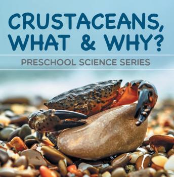 Читать Crustaceans, What & Why? : Preschool Science Series - Baby Professor