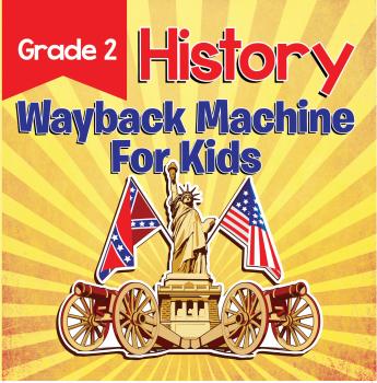 Читать Grade 2 History: Wayback Machine For Kids - Baby Professor