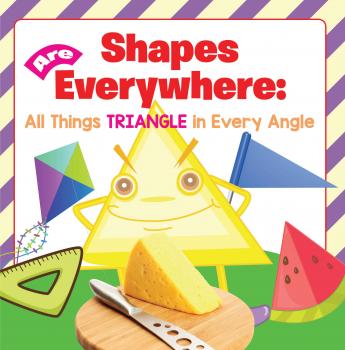 Читать Shapes Are Everywhere: All Things Triangle in Every Angle - Baby Professor