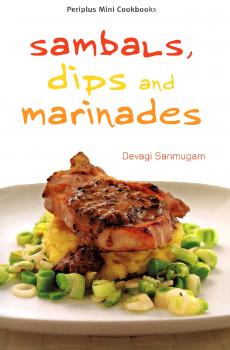 Читать Mini Sambals, Dips and Marinades - Devagi Sanmugam