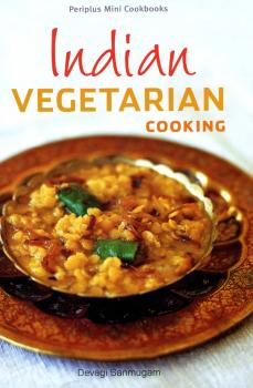 Читать Mini Indian Vegetarian Cooking - Devagi Sanmugam