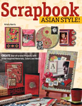 Читать Scrapbook Asian Style! - Kristy Harris
