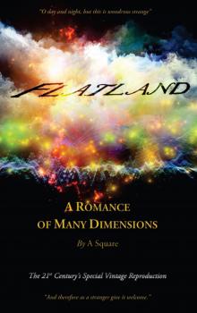 Читать FLATLAND - A Romance of Many Dimensions (The Distinguished Chiron Edition) - Edwin A. Abbott