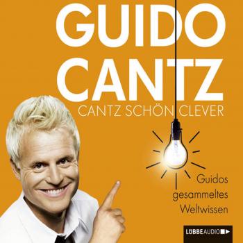 Читать Cantz schön clever  - Guidos gesammeltes Weltwissen - Guido Cantz