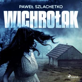 Читать Wichrołak - Paweł Szlachetko