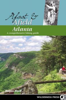 Читать Afoot and Afield: Atlanta - MARCUS WOOLF