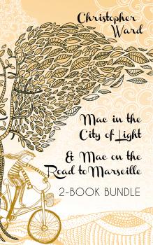 Читать The Adventures of Mademoiselle Mac 2-Book Bundle - Christopher Ward