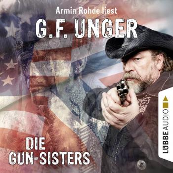 Читать Die Gun-Sisters (Gekürzt) - G. F. Unger