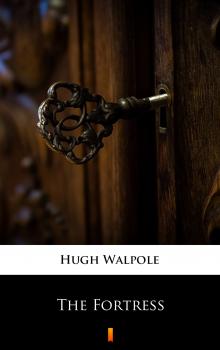 Читать The Fortress - Hugh Walpole
