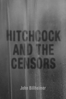 Читать Hitchcock and the Censors - John Billheimer