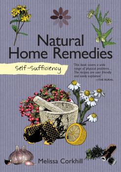 Читать Self-Sufficiency: Natural Home Remedies - Melissa Corkhill