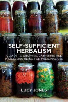Читать Self-Sufficient Herbalism - Lucy Jones