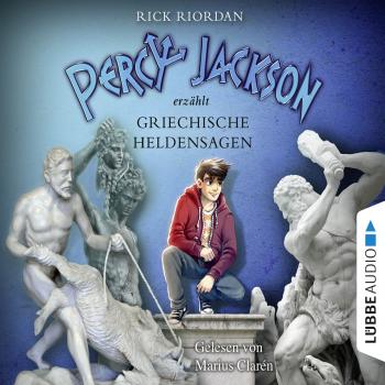 Читать Percy Jackson erzählt, Teil 2: Griechische Heldensagen (Gekürzt) - Rick Riordan