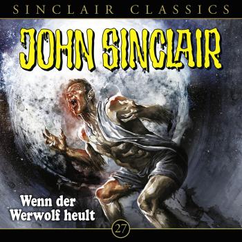 Читать John Sinclair, Classics, Folge 27: Wenn der Werwolf heult - Jason Dark