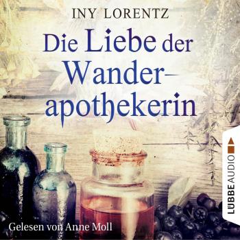Читать Die Liebe der Wanderapothekerin - Iny Lorentz