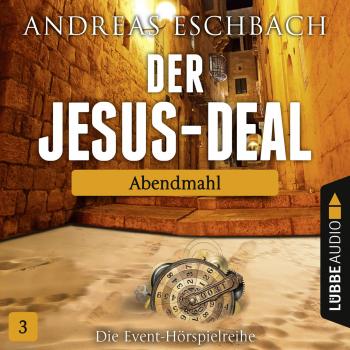 Читать Der Jesus-Deal, Folge 3: Abendmahl - Andreas Eschbach