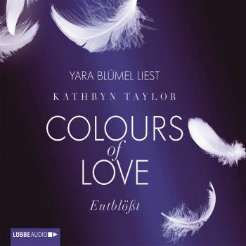 Читать Colours of Love, Folge 2: Entblößt (ungekürzt) - Kathryn Taylor