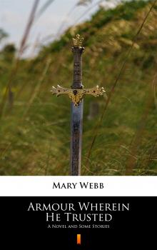 Читать Armour Wherein He Trusted - Mary Webb