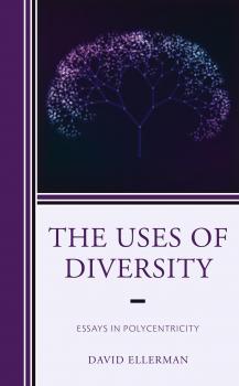 Читать The Uses of Diversity - David Ellerman