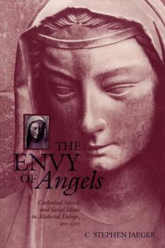 Читать The Envy of Angels - C. Stephen Jaeger