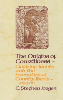 Читать The Origins of Courtliness - C. Stephen Jaeger