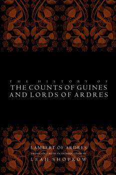 Читать The History of the Counts of Guines and Lords of Ardres - Lambert of Ardres