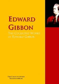 Читать The Collected Works of Edward Gibbon - Эдвард Гиббон