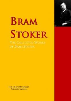 Читать The Collected Works of Bram Stoker - Bram Stoker