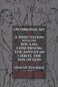 Читать On Original Sin and A Disputation with the Jew, Leo, Concerning the Advent of Christ, the Son of God - Odo of Tournai