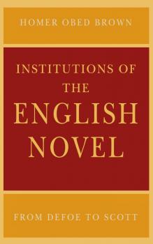 Читать Institutions of the English Novel - Homer Obed Brown