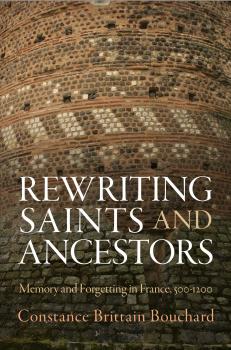Читать Rewriting Saints and Ancestors - Constance Brittain Bouchard