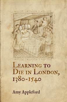 Читать Learning to Die in London, 1380-1540 - Amy Appleford