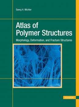 Читать Atlas of Polymer Structures - Goerg H. Michler
