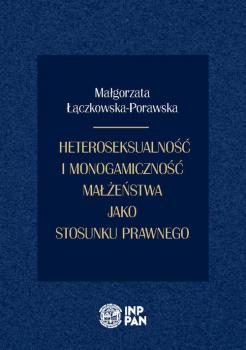 Читать Heteroseksualność i monogamiczność małżeństwa jako stosunku prawnego - Małgorzata Łączkowska-Porawska