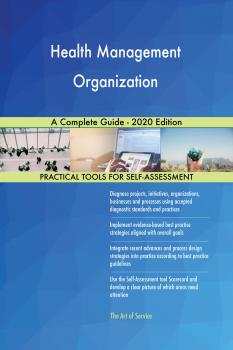 Читать Health Management Organization A Complete Guide - 2020 Edition - Gerardus Blokdyk