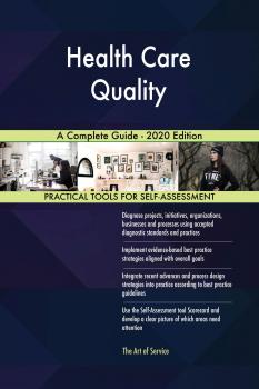 Читать Health Care Quality A Complete Guide - 2020 Edition - Gerardus Blokdyk
