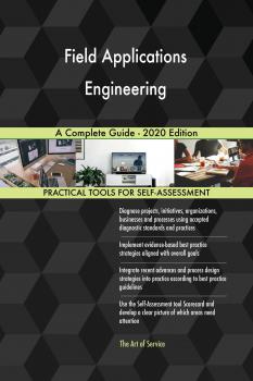 Читать Field Applications Engineering A Complete Guide - 2020 Edition - Gerardus Blokdyk