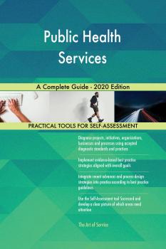 Читать Public Health Services A Complete Guide - 2020 Edition - Gerardus Blokdyk