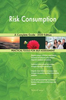 Читать Risk Consumption A Complete Guide - 2020 Edition - Gerardus Blokdyk