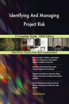 Читать Identifying And Managing Project Risk A Complete Guide - 2020 Edition - Gerardus Blokdyk