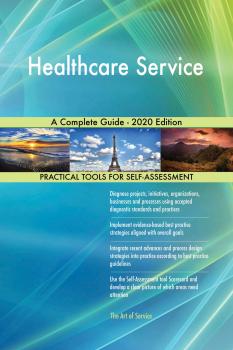 Читать Healthcare Service A Complete Guide - 2020 Edition - Gerardus Blokdyk