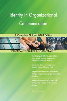 Читать Identity In Organizational Communication A Complete Guide - 2020 Edition - Gerardus Blokdyk