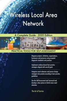 Читать Wireless Local Area Network A Complete Guide - 2020 Edition - Gerardus Blokdyk