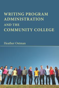 Читать Writing Program Administration and the Community College - Heather Ostman
