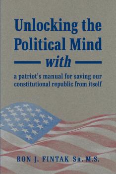 Читать Unlocking the Political Mind - Ronald J. Fintak Sr. M.S.